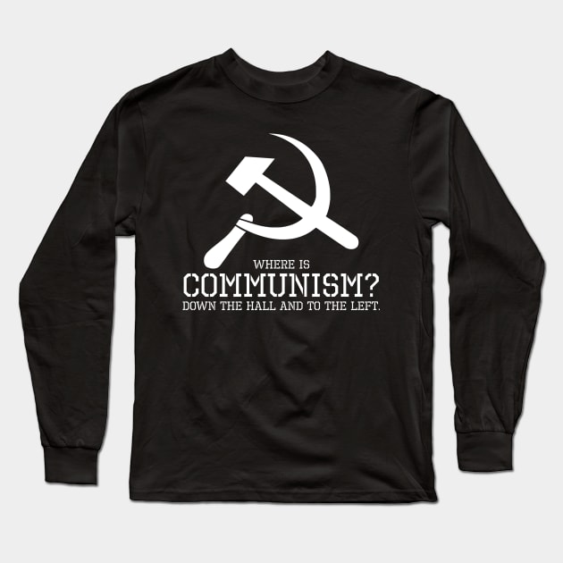 Where is communism? Down the hall and to the left. Long Sleeve T-Shirt by Styr Designs